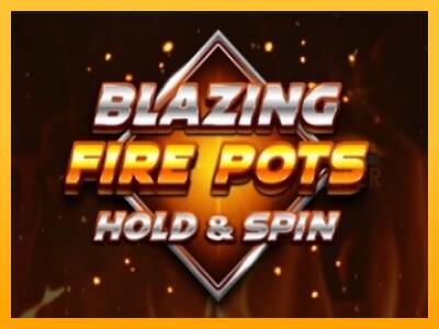 Blazing Fire Pots Hold & Spin machine à sous pour de largent