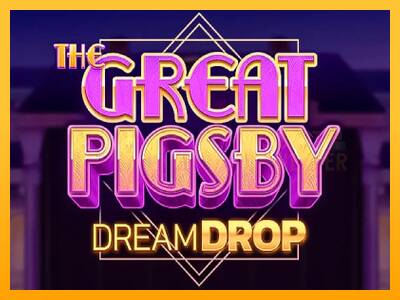 The Great Pigsby Dream Drop machine à sous pour de largent