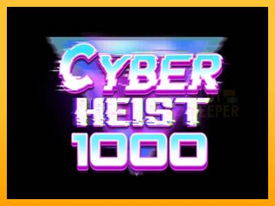 Cyber Heist 1000 machine à sous pour de largent